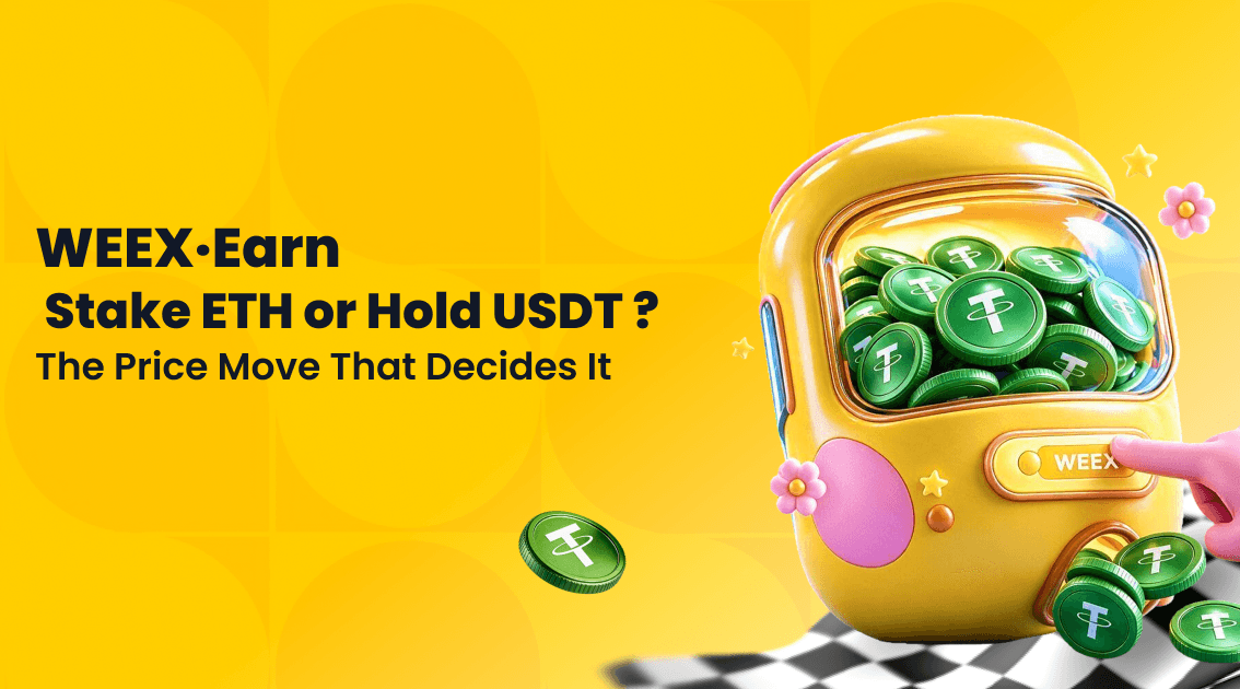 Stake ETH or Hold USDT on WEEX? The Price Move That Decides It