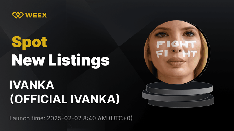 IVANKA (IVANKA) OFICIAL debuta en WEEX: opera con IVANKA USDT ahora