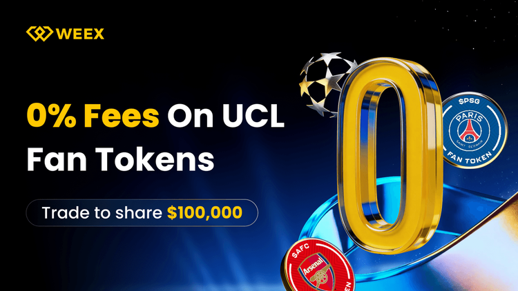 Giao dịch Token người hâm mộ UCL với phí giao dịch bằng 0: Tham gia chiến dịch WEEX Zero-Fline trị giá 100.000 đô la!